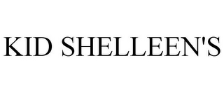 KID SHELLEEN'S