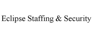 ECLIPSE STAFFING & SECURITY