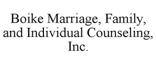 BOIKE MARRIAGE, FAMILY, AND INDIVIDUAL COUNSELING, INC.