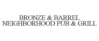 BRONZE & BARREL NEIGHBORHOOD PUB & GRILL