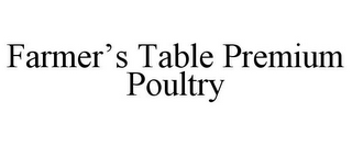 FARMER'S TABLE PREMIUM POULTRY