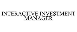 INTERACTIVE INVESTMENT MANAGER