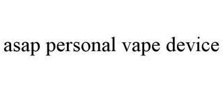 ASAP PERSONAL VAPE DEVICE