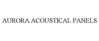 AURORA ACOUSTICAL PANELS