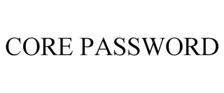 CORE PASSWORD