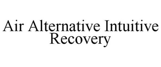 AIR ALTERNATIVE INTUITIVE RECOVERY