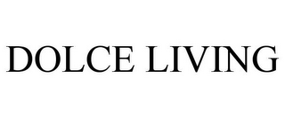 DOLCE LIVING
