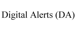 DIGITAL ALERTS (DA)