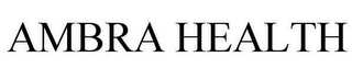 AMBRA HEALTH