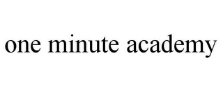 ONE MINUTE ACADEMY