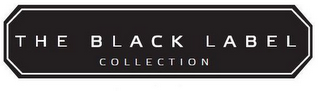 THE BLACK LABEL COLLECTION