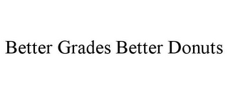 BETTER GRADES BETTER DONUTS