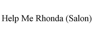 HELP ME RHONDA (SALON)