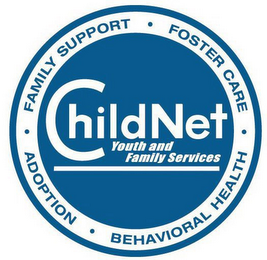 CHILDNET YOUTH AND FAMILY SERVICES FAMILY ·   SUPPORT  ·  FOSTER CARE  · BEHAVIORAL HEALTH ·  ADOPTION