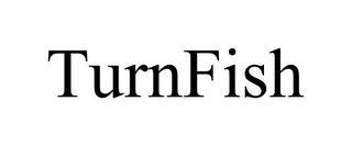 TURNFISH