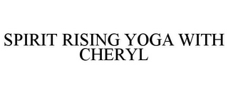 SPIRIT RISING YOGA WITH CHERYL