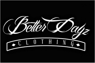 BETTER DAYZ CLOTHING