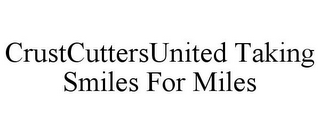 CRUSTCUTTERSUNITED TAKING SMILES FOR MILES