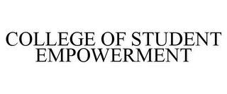 COLLEGE OF STUDENT EMPOWERMENT