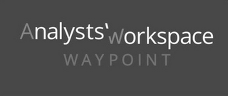 ANALYSTS' WORKSPACE WAYPOINT