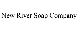 NEW RIVER SOAP COMPANY