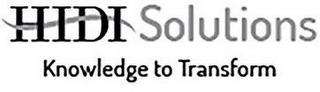 HIDI SOLUTIONS KNOWLEDGE TO TRANSFORM