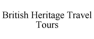 BRITISH HERITAGE TRAVEL TOURS