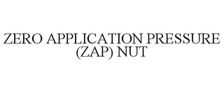 ZERO APPLICATION PRESSURE (ZAP) NUT