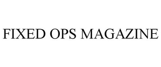 FIXED OPS MAGAZINE