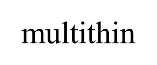 MULTITHIN