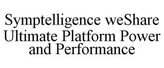 SYMPTELLIGENCE WESHARE ULTIMATE PLATFORM POWER AND PERFORMANCE