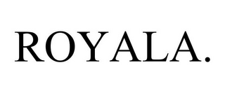 ROYALA.