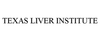 TEXAS LIVER INSTITUTE