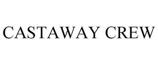 CASTAWAY CREW