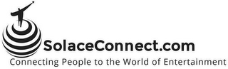 SOLACECONNECT.COM CONNECTING PEOPLE TO THE WORLD OF ENTERTAINMENT