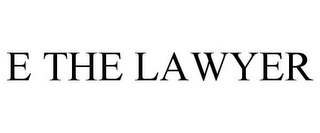 E THE LAWYER