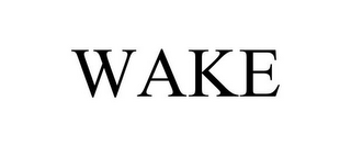 WAKE