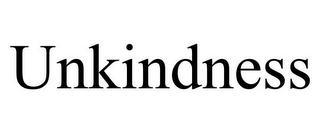 UNKINDNESS