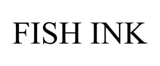 FISH INK