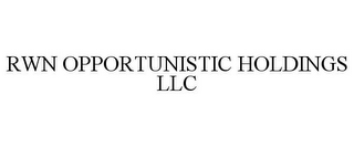 RWN OPPORTUNISTIC HOLDINGS LLC