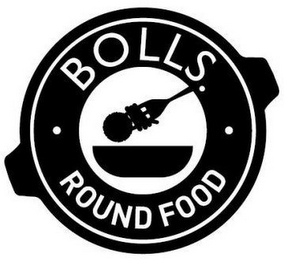 BOLLS. ROUND FOOD