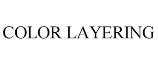 COLOR LAYERING