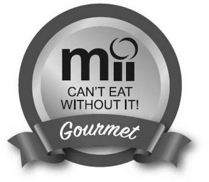 MII CAN'T EAT WITHOUT IT GOURMET