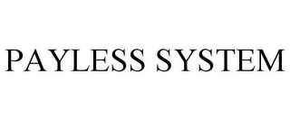 PAYLESS SYSTEM