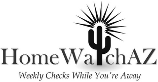 HOMEWATCHAZ WEEKLY CHECKS WHILE YOU'RE AWAY