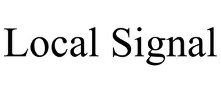 LOCAL SIGNAL