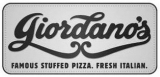 GIORDANO'S FAMOUS STUFFED PIZZA. FRESH ITALIAN.