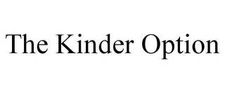 THE KINDER OPTION