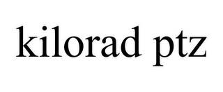 KILORAD PTZ