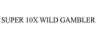 SUPER 10X WILD GAMBLER